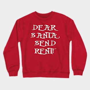 Dear Santa, Send Rent! Crewneck Sweatshirt